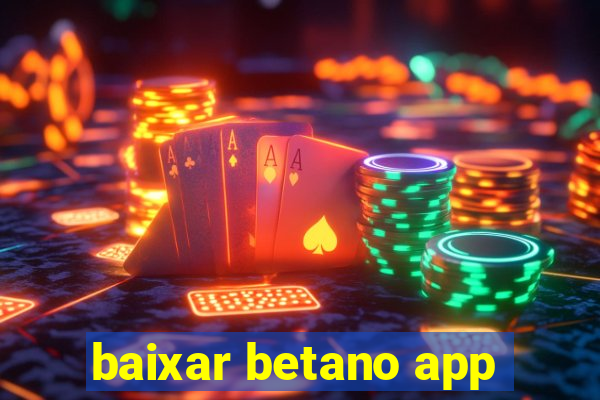 baixar betano app